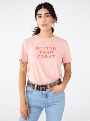 Better Than Great Tee