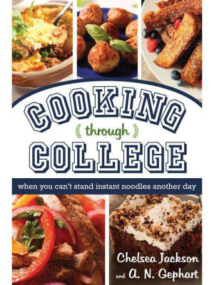 Cooking Through College - By Chelsea Jackson (paperback)