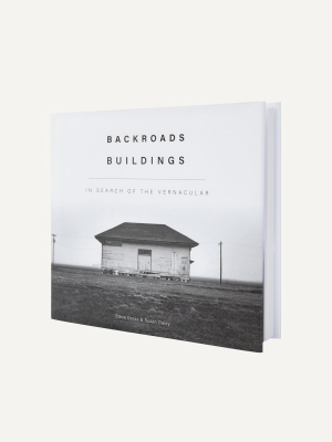 Backroad Buildings: In Search Of The Vernacular