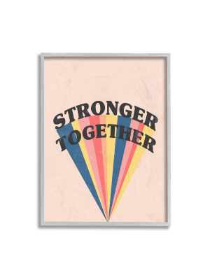 14"x11" Stronger Together Phrase Color Pop Framed Giclee Texturized Art By Daphne Polselli Rainbow Gray - Stupell Industries