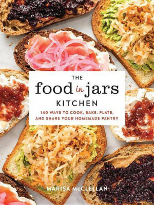 The Food In Jars Kitchen - By Marisa Mcclellan (hardcover)