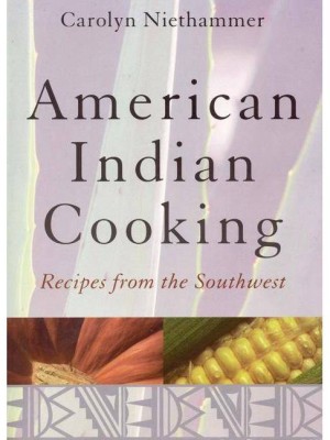 American Indian Cooking - By Carolyn Niethammer (paperback)