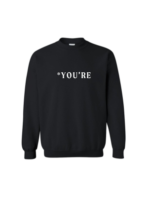 *you're [unisex Crewneck Sweatshirt]