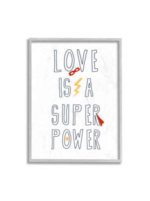 14"x11" Love Is A Super Power Quote With Superhero Gear Framed Giclee Texturized Art By Daphne Polselli Gray - Stupell Industries