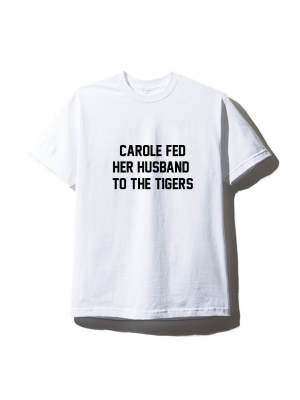 Carole Fed Her Husband To The Tigers [unisex Tee]