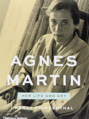 Agnes Martin: Her Life And Art