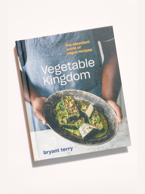 Vegetable Kingdom: The Abundant World Of Vegan Recipes