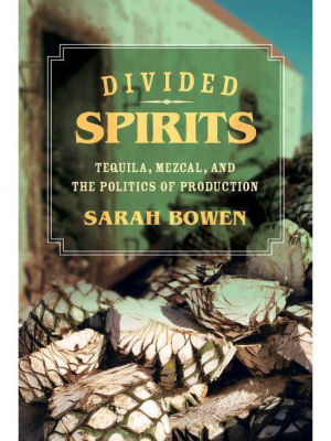 Divided Spirits, Volume 56 - (california Studies In Food And Culture) By Sarah Bowen (paperback)