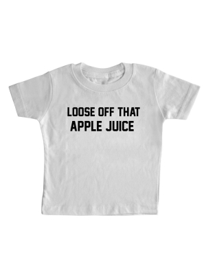 Loose Off That Apple Juice [toddler Tee]