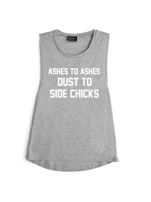 Ashes To Ashes Dust To Side Chicks [muscle Tank]