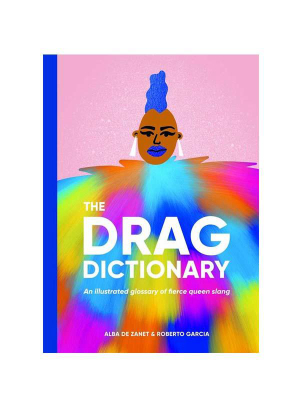 Drag Dictionary An Illustrated Glossary Of Hilarious Queen Slang