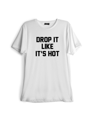 Drop It Like It's Hot [tee]