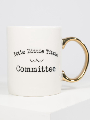 Ittie Bittie Tittie Committee Coffee Mug