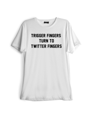 Trigger Fingers Turn To Twitter Fingers [tee]