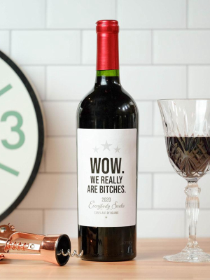 Wow, We Really Are Bitches... Wine Label