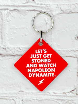 Let's Get Stoned And Watch Napoleon Dynamite... Key Chain