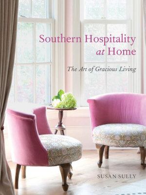 Southern Hospitality At Home: The Art Of Gracious Living