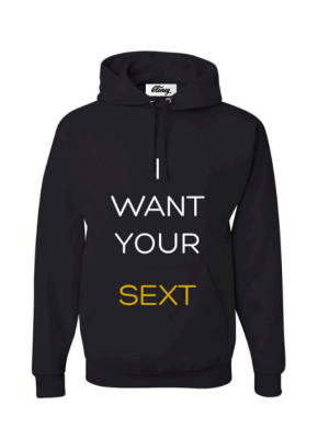 I Want Your . . . Hoodie Sweatshirt