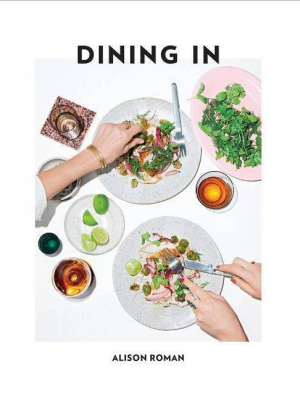 Dining In - By Alison Roman (hardcover)