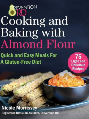 Prevention Rd's Cooking And Baking With Almond Flour - By Nicole Morrissey (paperback)