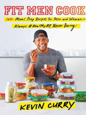 Fit Men Cook : 100+ Meal Prep Recipes For Men And Women: Always #healthyaf, Never Boring - (hardcover) - By Kevin Curry