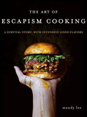 The Art Of Escapism Cooking - By Mandy Lee (hardcover)