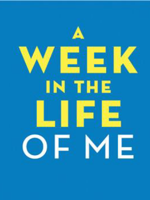 A Week In The Life Of Me