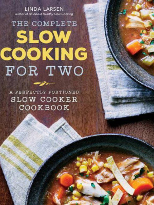 The Complete Slow Cooking For Two - By Linda Larsen (paperback)