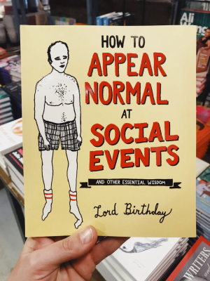 How To Appear Normal At Social Events: And Other Essential Wisdom