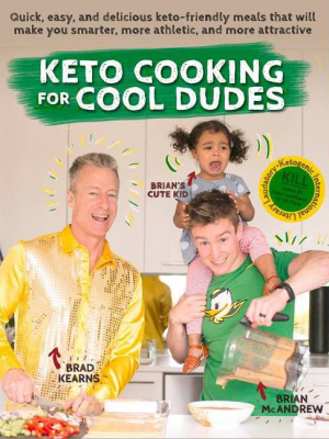 Keto Cooking For Cool Dudes - By Brad Kearns & Brian Mcandrew (paperback)