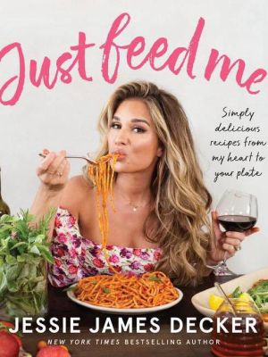 Just Feed Me - By Jessie James Decker (paperback)