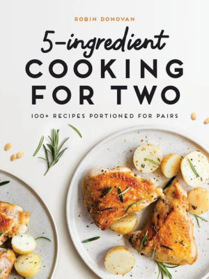 5-ingredient Cooking For Two - By Robin Donovan (paperback)