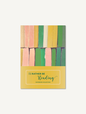 I'd Rather Be Reading: Notebook Collection