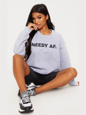 Grey Needy Af Slogan Sweater