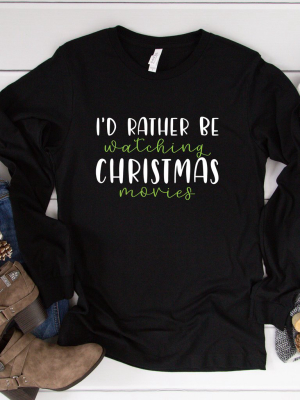 I'd Rather Be Watching Christmas Movies Graphic Tee