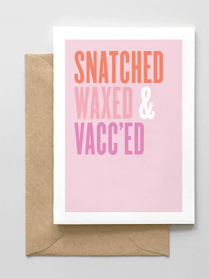 Snatched, Waxed & Vacc'd Card