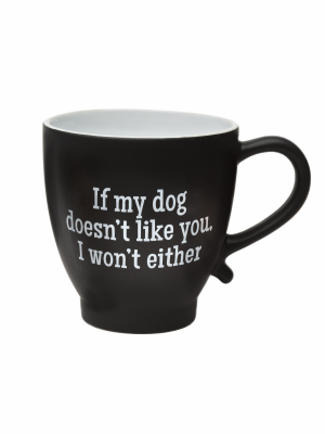 Amici Home My Dog Doesn't Like You Coffee Mug, 20oz