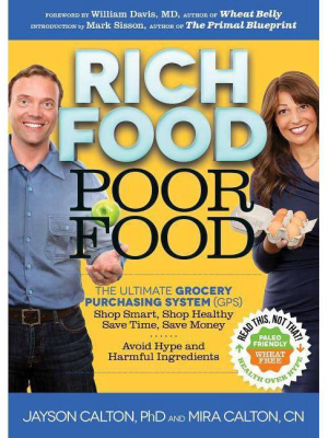 Rich Food Poor Food - By Mira Calton & Jayson Calton (paperback)