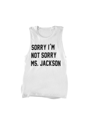 Sorry I'm Not Sorry Ms. Jackson [muscle Tank]