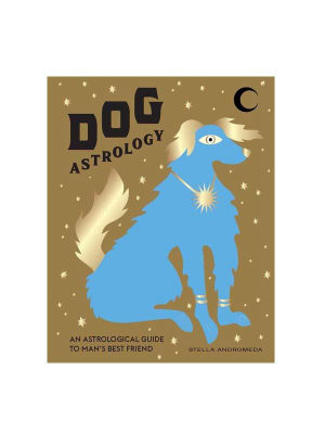 Dog Astrology Decode Your Pet's Personality With The Power Of The Zodiac