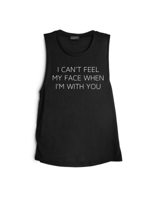 I Can't Feel My Face When I'm With You [muscle Tank]