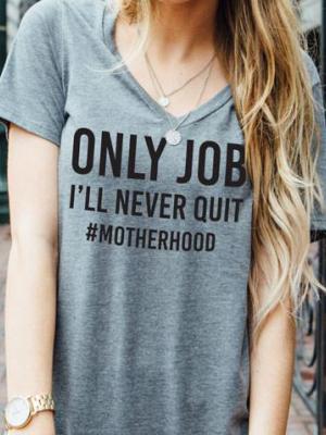 Only Job I'll Never Quit Tshirt