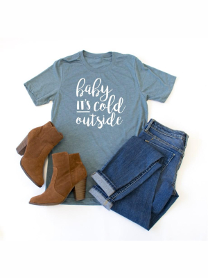 Baby It's Cold Outside Crew Neck Tee