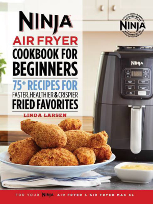 Ninja Air Fryer Cookbook For Beginners - By Linda Larsen (paperback)