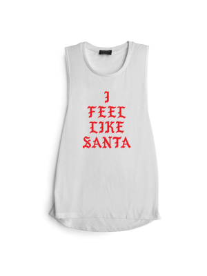 I Feel Like Santa [ Red Text // Muscle Tank]