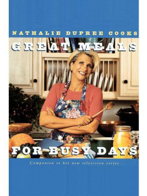 Nathalie Dupree Cooks Great Meals For Busy Days - (paperback)