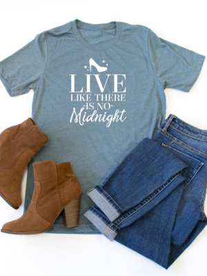 Live Like There Is No Midnight Crew Neck Tee