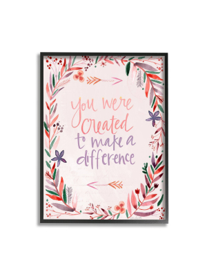 24"x30" Created To Make Difference Phrase With Floral Border Black Framed Giclee Texturized Art By Kate Doucette - Stupell Industries