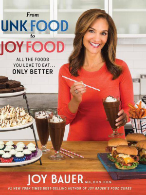From Junk Food To Joy Food - By Joy Bauer (paperback)