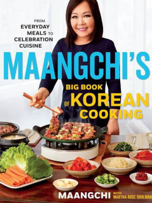 Maangchi's Big Book Of Korean Cooking - By Maangchi & Martha Rose Shulman (hardcover)